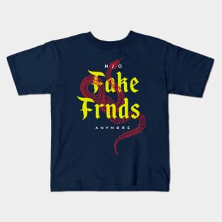 No Fake Friends Anymore Kids T-Shirt